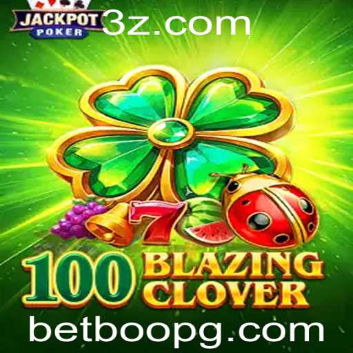 Descubra o Fascinante Mundo de 100BlazingClover na Betboo